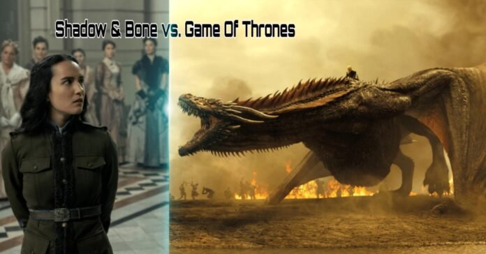 Shadow and bones vs GOT feature image