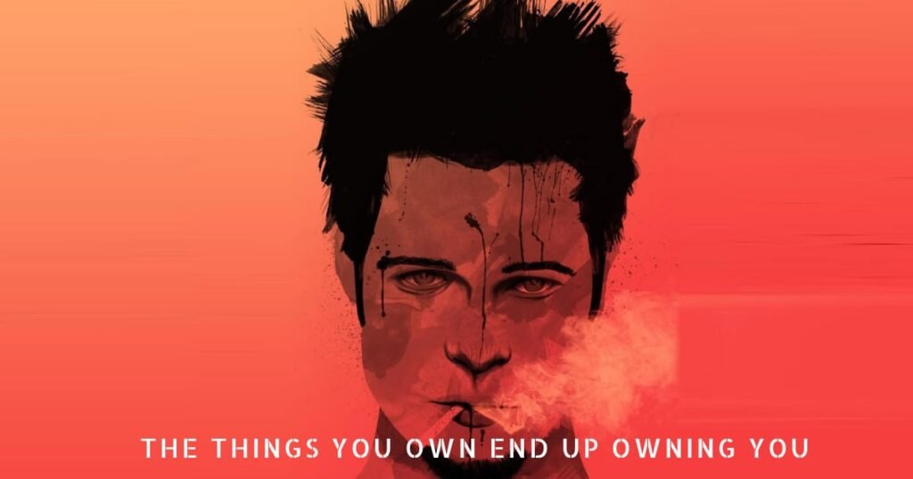 The Things You Own End Up Owning You